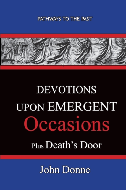 DEVOTIONS UPON EMERGENT OCCASIONS - Together with DEATH'S DUEL, Paperback / softback Book