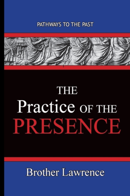 The Practice Of The Presence : Pathways To The Past, Paperback / softback Book