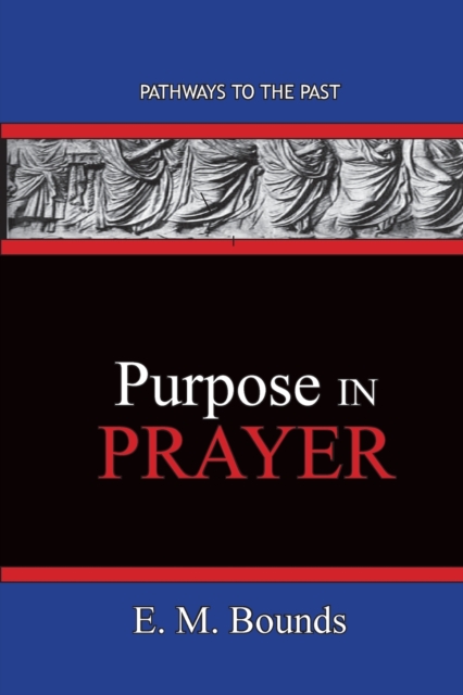 Purpose In Prayer : Pathways To The Past, Paperback / softback Book