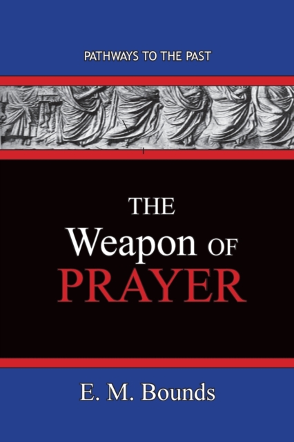 The Weapon of Prayer : Pathways To The Past, Paperback / softback Book