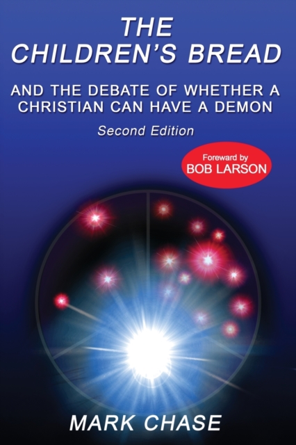 The Children's Bread and the Debate of Whether a Christian Can Have a Demon 2nd Edition, Paperback / softback Book