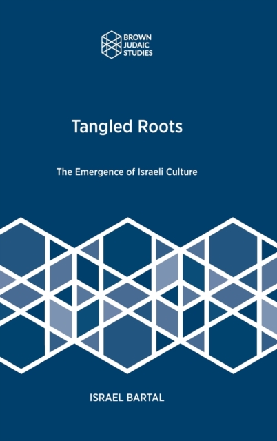 Tangled Roots : The Emergence of Israeli Culture, Hardback Book