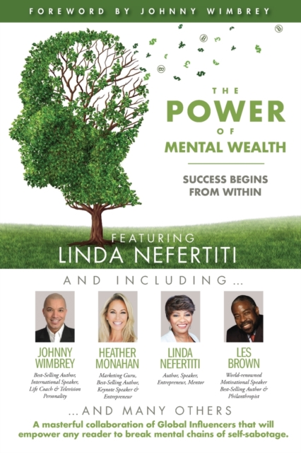 The POWER of MENTAL WEALTH Featuring Linda Nefertiti : Success Begins from Within, Paperback / softback Book
