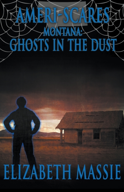 Ameri-Scares Montana : Ghosts in the Dust, Paperback / softback Book
