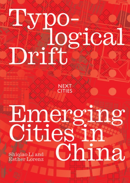 Typological Drift : Emerging Cities in China, Paperback / softback Book