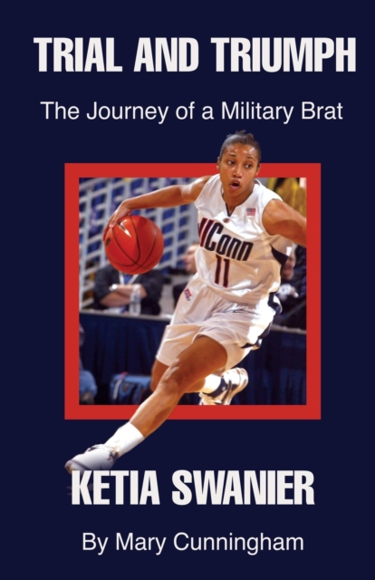 Trial and Triumph : The Journey of a Military Brat Ketia Swanier, Paperback / softback Book