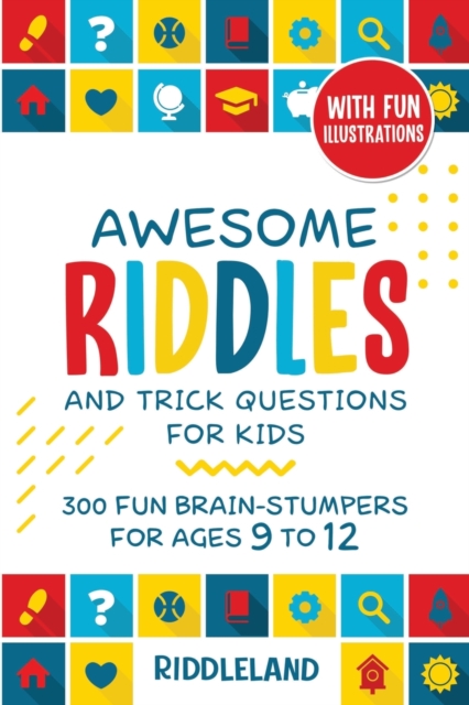 Awesome Riddles and Trick Questions For Kids : Puzzling Questions and Fun Facts For Ages 9 to 12, Paperback / softback Book