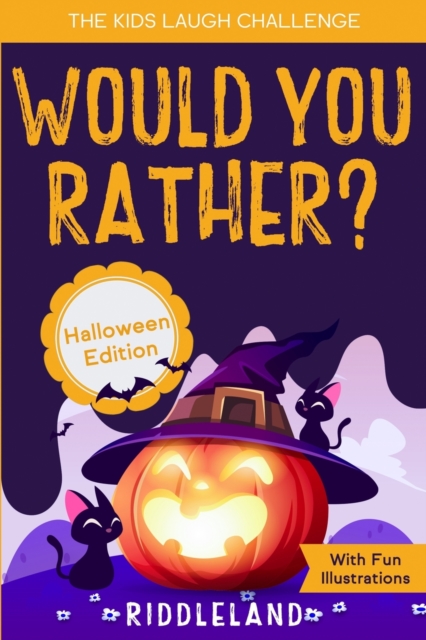 The Kids Laugh Challenge - Would You Rather? Halloween Edition : A Hilarious and Interactive Question Game Book for Boys and Girls Ages 6, 7, 8, 9, 10, 11 Years Old, Paperback / softback Book