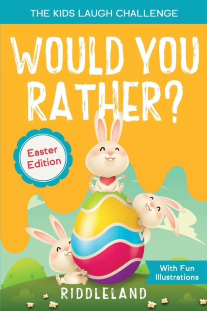 The Kids Laugh Challenge - Would You Rather? Easter Edition : A Hilarious and Interactive Question and Answer Book for Boys and Girls: Easter Basket Stuffer Ideas For Kids, Paperback / softback Book