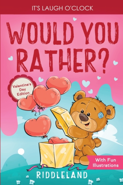 It's Laugh O'Clock - Would You Rather? Valentine's Day Edition : A Hilarious and Interactive Question Game Book for Boys and Girls - Valentine's Day Gift for Kids, Paperback / softback Book