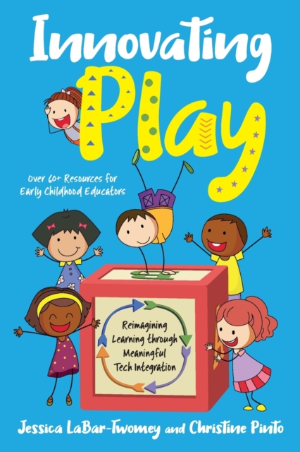 Innovating Play : Reimagining Learning through Meaningful Tech Integration, Paperback / softback Book