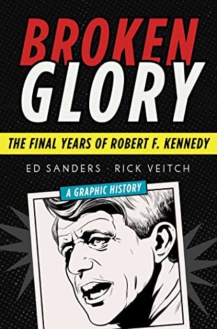 Broken Glory : The Final Years of Robert F. Kennedy, Paperback / softback Book