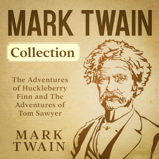 Mark Twain Collection - The Adventures of Huckleberry Finn and The Adventures of Tom Sawyer, EPUB eBook