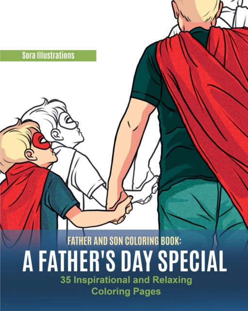Father and Son Coloring Book : A Father's Day Special. 35 Inspirational and Relaxing Coloring Pages, Paperback / softback Book