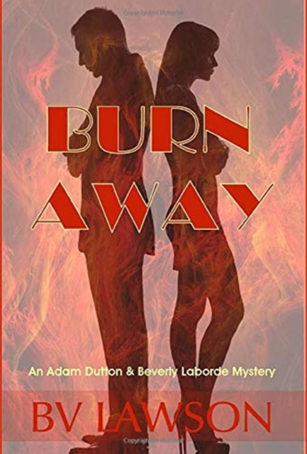Burn Away : A Beverly Laborde & Adam Dutton Mystery, Hardback Book