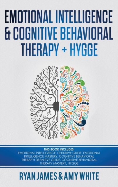 Emotional Intelligence and Cognitive Behavioral Therapy ] Hygge : 5 Manuscripts - Emotional Intelligence Definitive Guide & Mastery Guide, CBT ... (Emotional Intelligence Series) (Volume 6), Hardback Book
