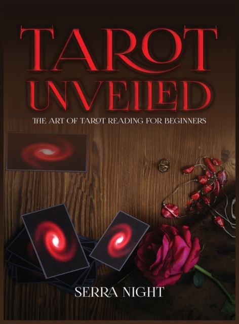 Tarot Unveiled : The Art of Tarot Reading for Beginners, Hardback Book