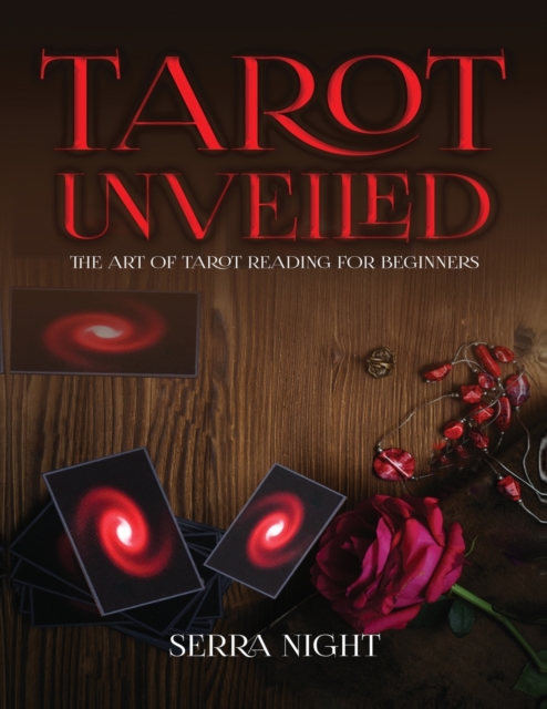 Tarot Unveiled : The Art of Tarot Reading for Beginners, Paperback / softback Book