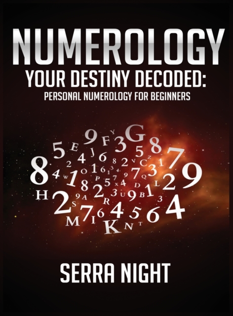 NUMEROLOGY Your Destiny Decoded : Personal Numerology For Beginners, Hardback Book