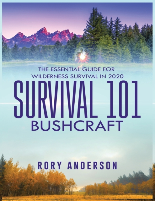 Survival 101 Bushcraft : The Essential Guide for Wilderness Survival 2020, Paperback / softback Book