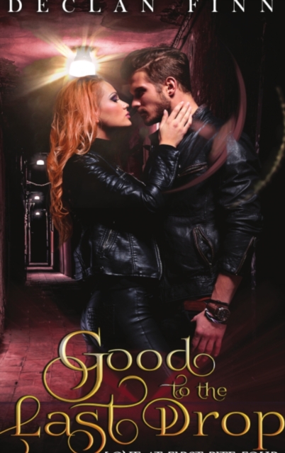 Good to the Last Drop : Love At First Bite Book Four, Hardback Book