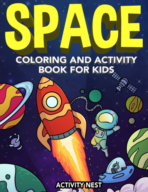 Space Coloring and Activity Book for Kids : Coloring, Dot To Dot, Mazes, Puzzles and More for Boys & Girls Ages 4-8, Paperback / softback Book