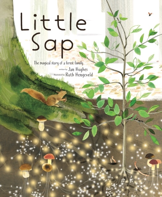 Little Sap : The Magical Story of a Forest Family, Hardback Book