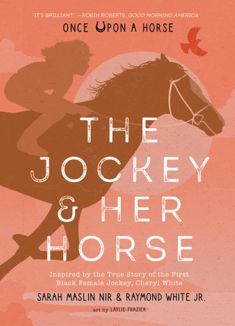 Jockey & Her Horse (Once Upon a Horse #2) : Inspired by the True Story of the First Black Female Jockey, Cheryl White, Hardback Book