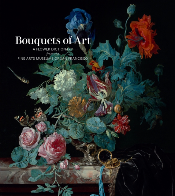 Bouquets of Art : A Flower Dictionary from the Fine Arts Museums of San Francisco, Hardback Book