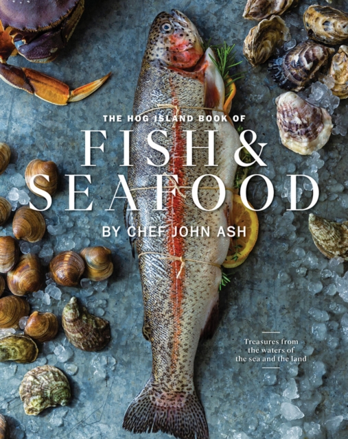 The Hog Island Book of Fish & Seafood : Culinary Treasures from Our Waters, Hardback Book