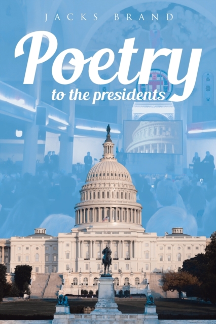 Poetry to the Presidents, Paperback / softback Book