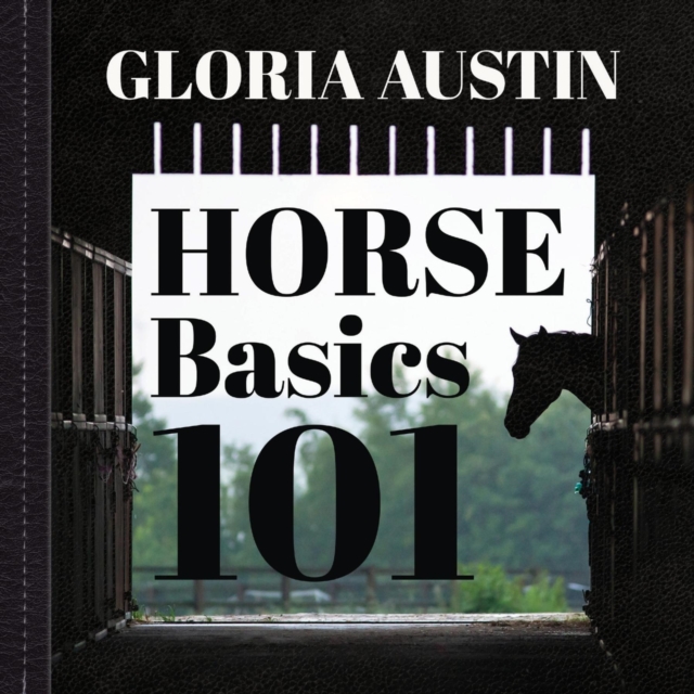 Horse Basics 101 : A look at more than 101 horse facts, EPUB eBook