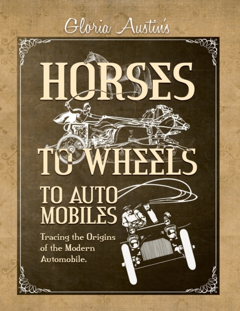 Horses to Wheels to Automobiles, Paperback / softback Book