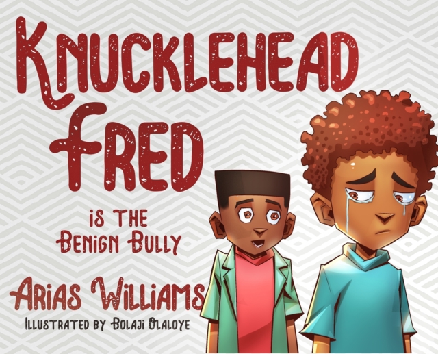 Knucklehead Fred is the Benign Bully, Hardback Book