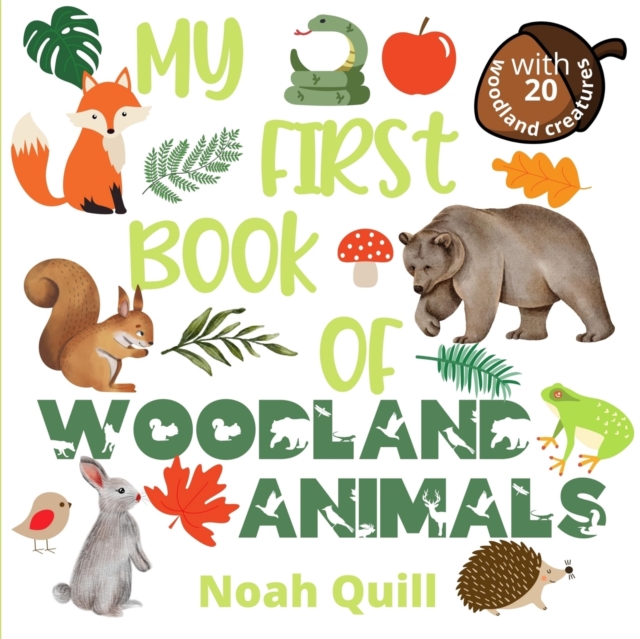 My first book of woodland animals : Colorful picture book introduction to nature's life in the woods for kids ages 2-5. Try to guess the 20 woodland animals names with illustrations and first letter h, Paperback / softback Book