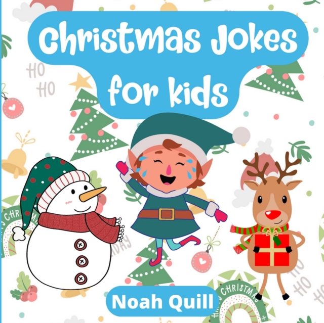 Christmas jokes for kids : Laughs guaranteed with this children picture book filled with bright illustrations, puns and riddles for the jolly season!, Paperback / softback Book