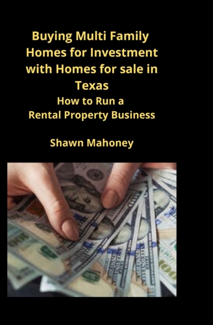 Buying Multi Family Homes for Investment with Homes for sale in Texas : How to Run a Rental Property Business, Paperback / softback Book