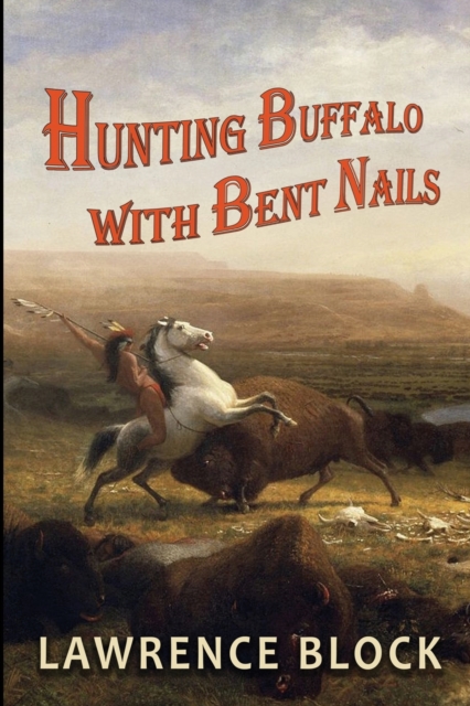Hunting Buffalo with Bent Nails, Paperback / softback Book