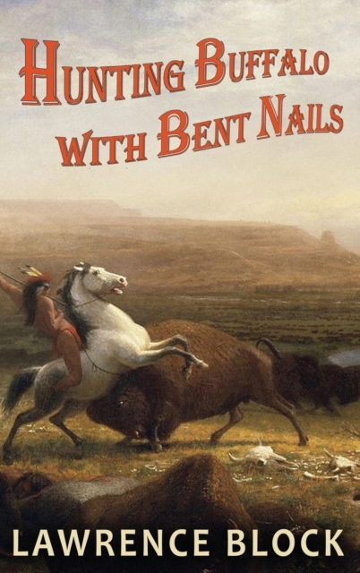 Hunting Buffalo with Bent Nails, Hardback Book