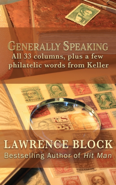 Generally Speaking : All 33 columns, plus a few philatelic words from Keller, Hardback Book