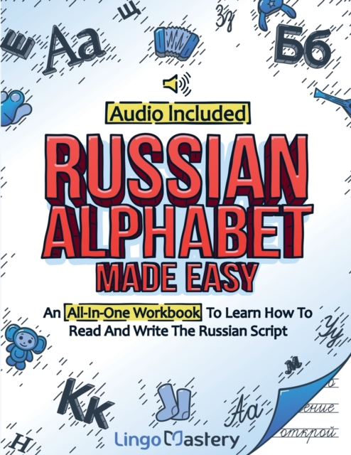 Russian Alphabet Made Easy : An All-In-One Workbook To Learn How To Read And Write The Russian Script [Audio Included], Paperback / softback Book