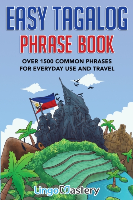 Easy Tagalog Phrase Book : Over 1500 Common Phrases For Everyday Use And Travel, Paperback / softback Book
