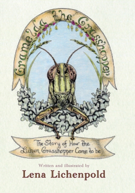 Gramelda the Grasshopper : The Story of How the Lichen Grasshopper Came to be, Hardback Book