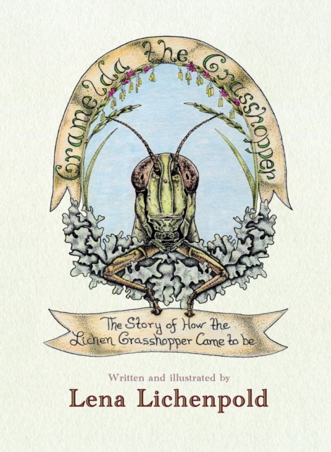 Gramelda the Grasshopper : The Story of How the Lichen Grasshopper Came to be, Paperback / softback Book