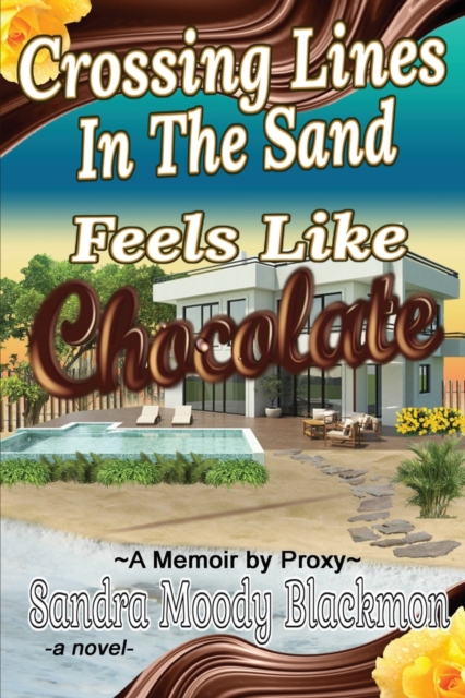 Crossing Lines in the Sand : Feels Like Chocolate, Paperback / softback Book