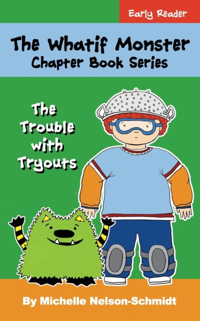 The Whatif Monster Chapter Book Series : The Trouble with Tryouts, Paperback / softback Book