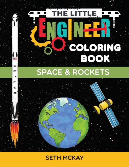 The Little Engineer Coloring Book - Space and Rockets : Fun and Educational Space Coloring Book for Preschool and Elementary Children, Paperback / softback Book