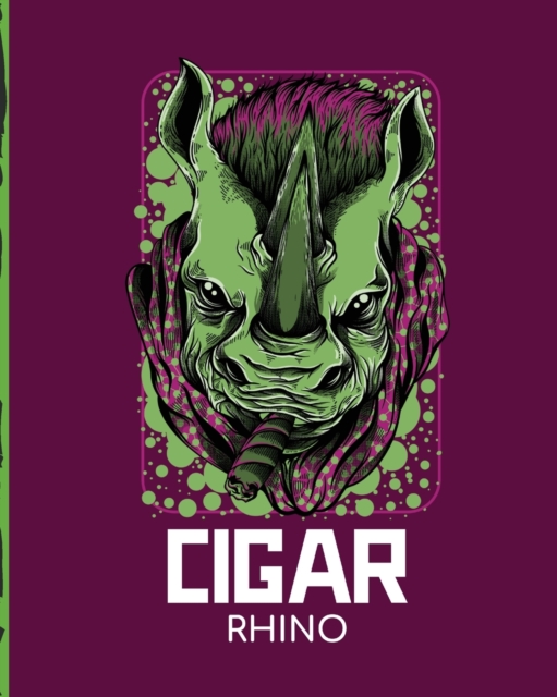 Cigar Rhino : Aficionado Cigar Bar Gift Cigarette Notebook Humidor Rolled Bundle Flavors Strength Cigar Band Stogies and Mash Earthy, Paperback / softback Book