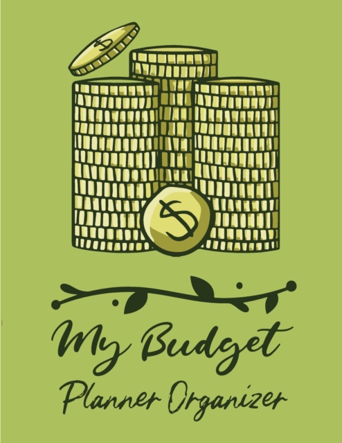 My Budget Planner Organizer : Budget And Financial Planner Organizer Gift Beginners Envelope System Monthly Savings Upcoming Expenses Minimalist Living, Paperback / softback Book