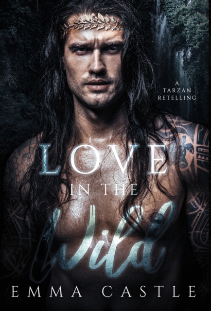 Love in the Wild : A Tarzan Retelling, Hardback Book